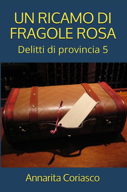 UN RICAMO DI FRAGOLE ROSA - Annarita Coriasco - ebook