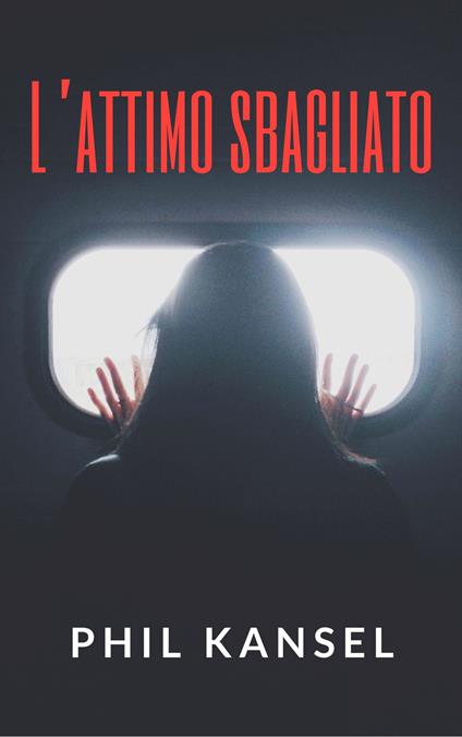L'attimo sbagliato - Phil Kansel - ebook