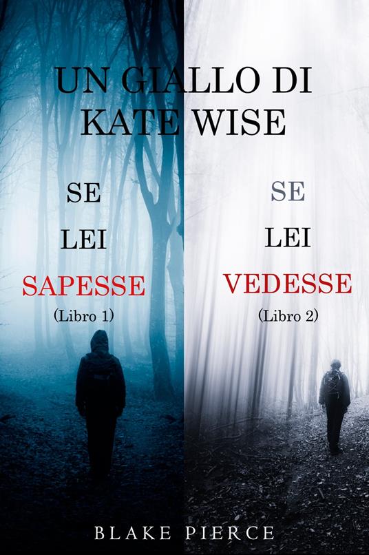 Un cofanetto di gialli di Kate Wise: Se lei sapesse (1) e Se lei vedesse (2) - Blake Pierce - ebook