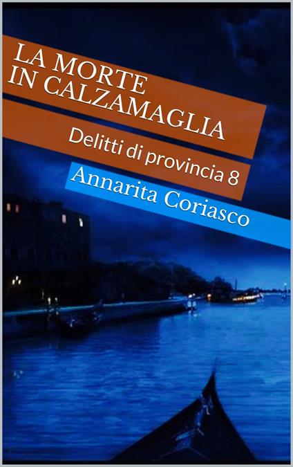 LA MORTE IN CALZAMAGLIA - Annarita Coriasco - ebook