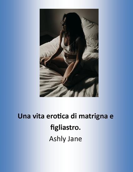 La lussuriosa matrigna - Ashly Jane - ebook