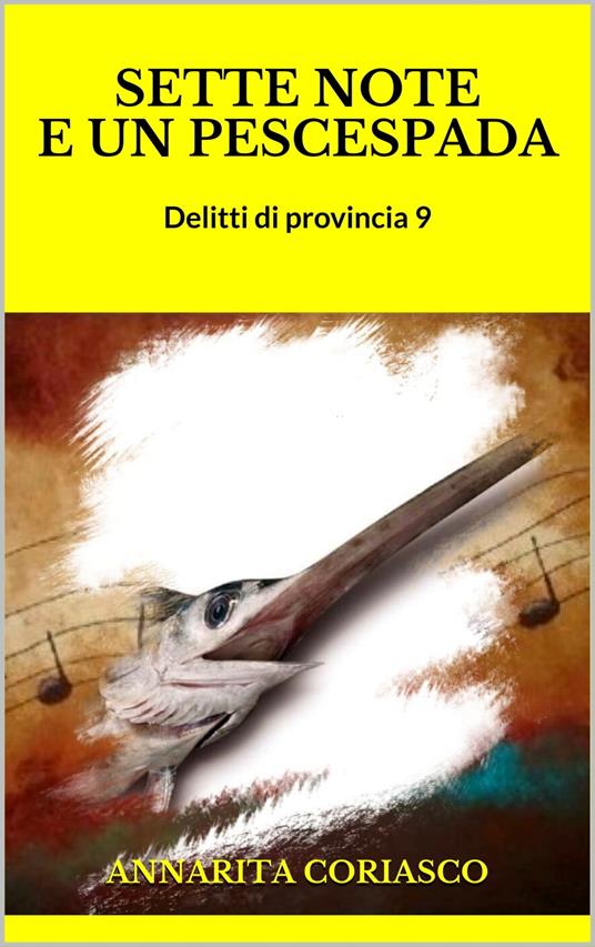 SETTE NOTE E UN PESCESPADA - Annarita Coriasco - ebook