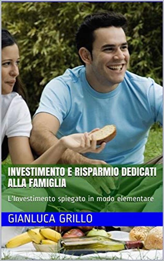 Investimento e risparmio dedicati alla famiglia - Gianluca Grillo - ebook