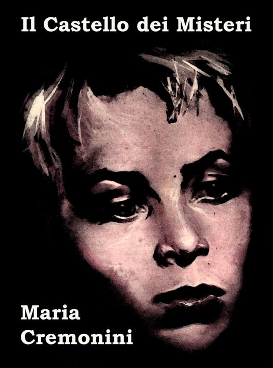 Il Castello dei Misteri - Maria Cremonini - ebook