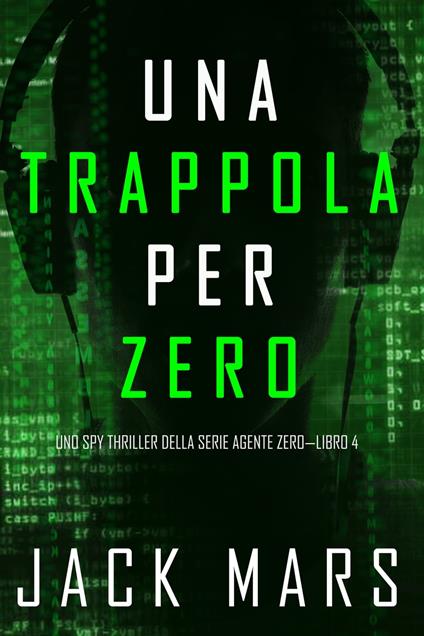 Una Trappola per Zero (Uno spy thriller della serie Agente Zero—Libro #4) - Jack Mars - ebook