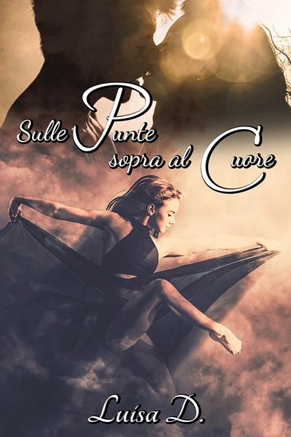 Sulle punte sopra al cuore - Luisa D. - ebook