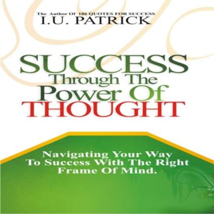 SUCCESS THROUGH THE POWER OF THOUGHT