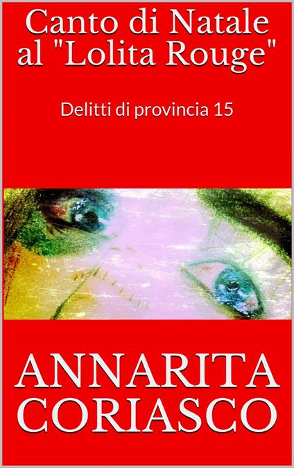 CANTO DI NATALE AL 'LOLITA ROUGE' - Annarita Coriasco - ebook