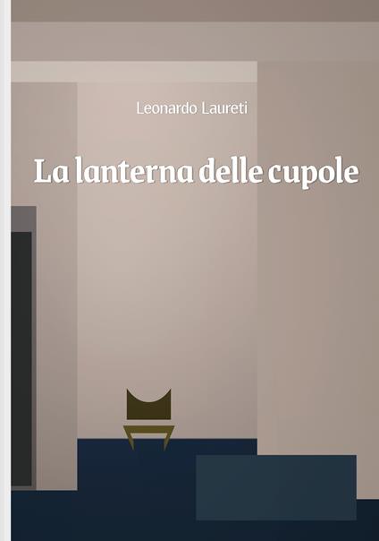 La lanterna delle cupole - Leonardo Laureti - ebook