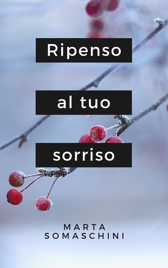 Ripenso al tuo sorriso - Marta Somaschini - ebook