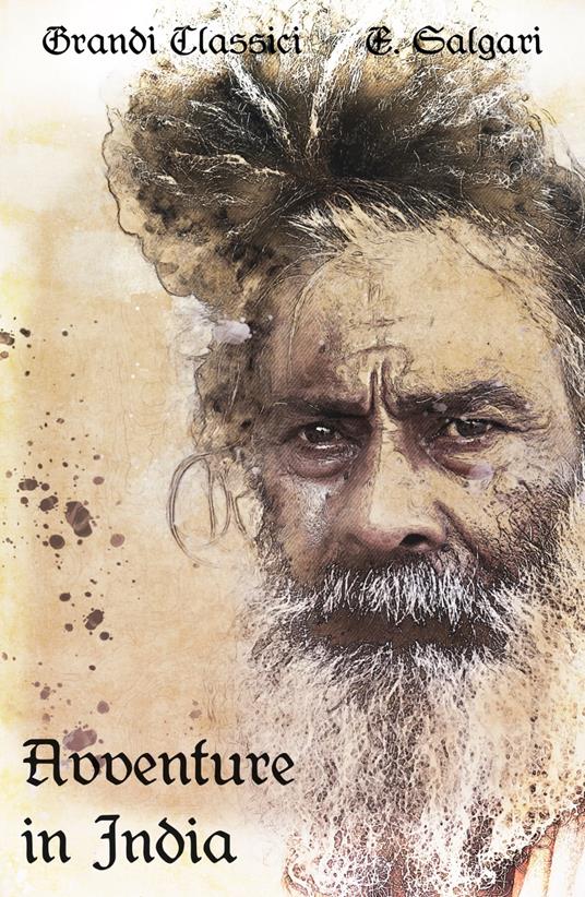 Avventure in India - grandi Classici,Emilio Salgari - ebook