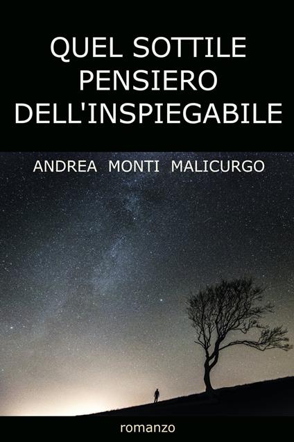 Quel sottile pensiero dell'inspiegabile - Andrea Monti Malicurgo - ebook