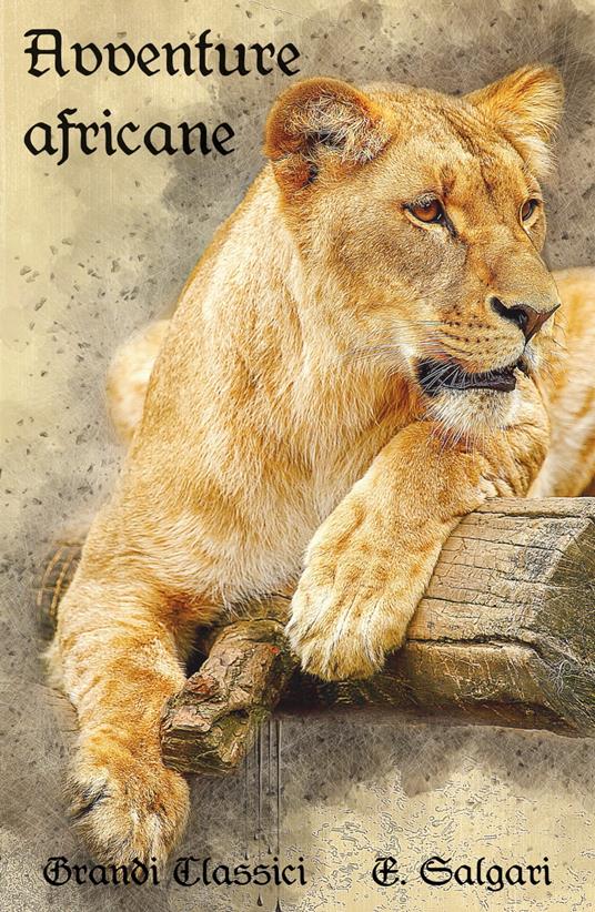 Avventure africane - grandi Classici,Emilio Salgari - ebook