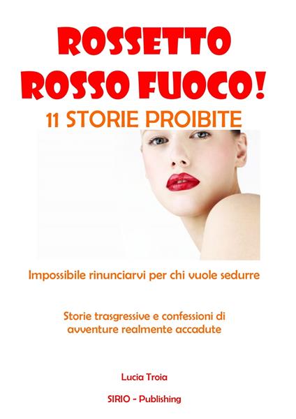 Rossetto rosso fuoco! - Lucia Troia - ebook