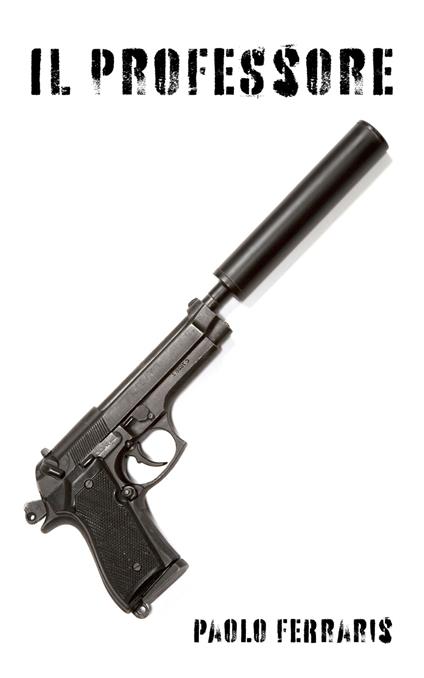 Il Professore - Paolo Ferraris - ebook