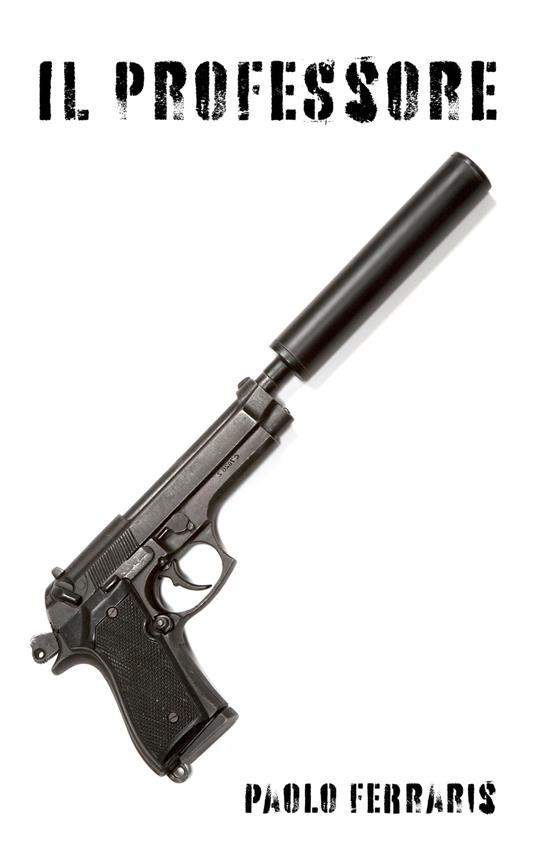 Il Professore - Paolo Ferraris - ebook