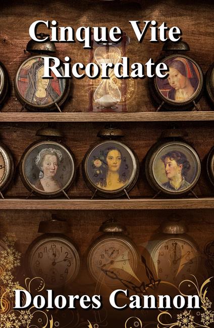 Cinque Vite Ricordate - Dolores Cannon,Francesco Lucca - ebook