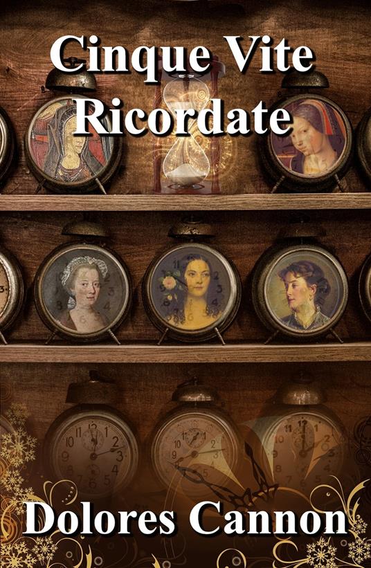 Cinque Vite Ricordate - Dolores Cannon,Francesco Lucca - ebook