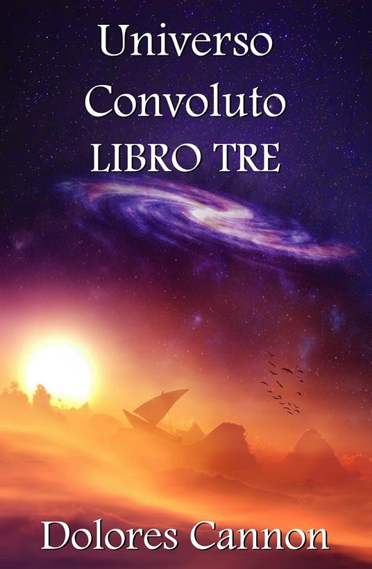 Universo Convoluto LIBRO TRE - Dolores Cannon - ebook
