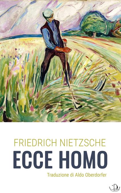 Ecce Homo - Traduzione di Aldo Oberdorfer,Friedrich Nietzsche - ebook