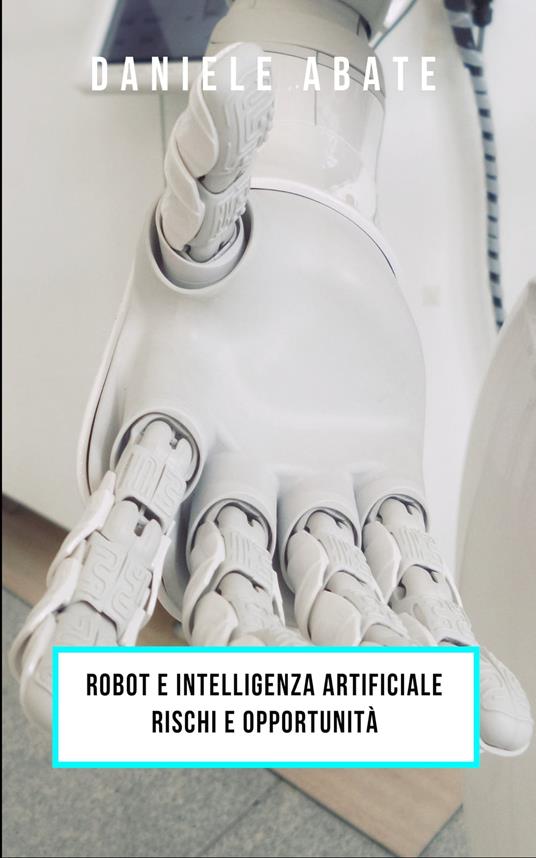 Robot e intelligenza artificiale - Daniele Abate - ebook
