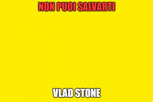 Non puoi salvarti - Vlad Stone - ebook