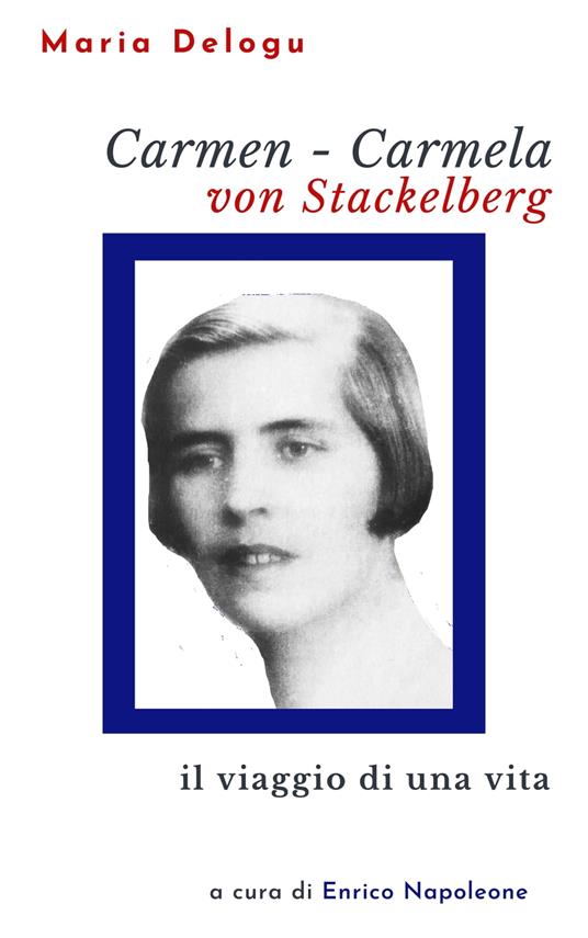 Carmen Carmela von Stackelberg - Maria Delogu,Enrico Napoleone - ebook