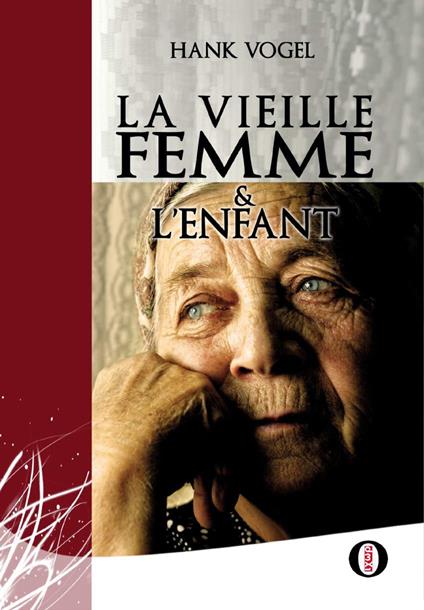 La vieille femme et l'enfant - Hank Vogel - ebook