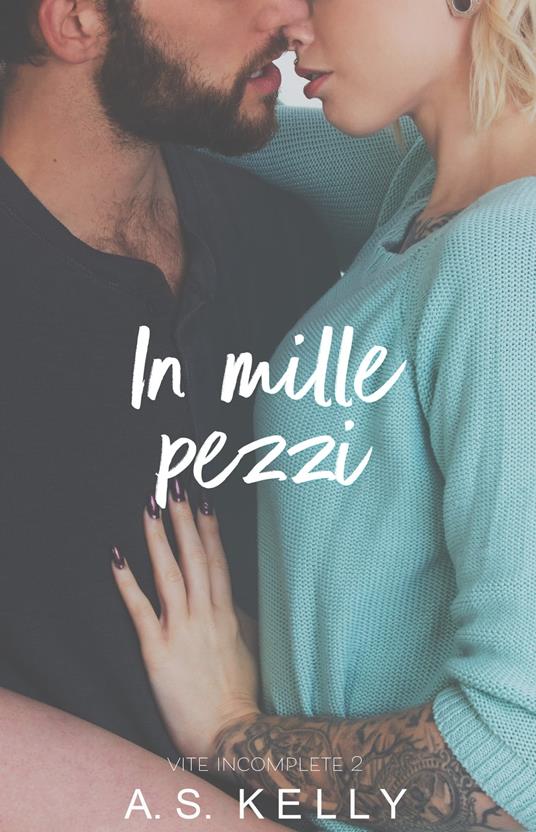 In mille pezzi - A. S. Kelly - ebook