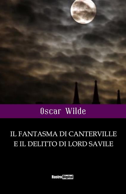 Il fantasma di Canterville e il delitto di Lord Savile - Oscar Wilde - ebook