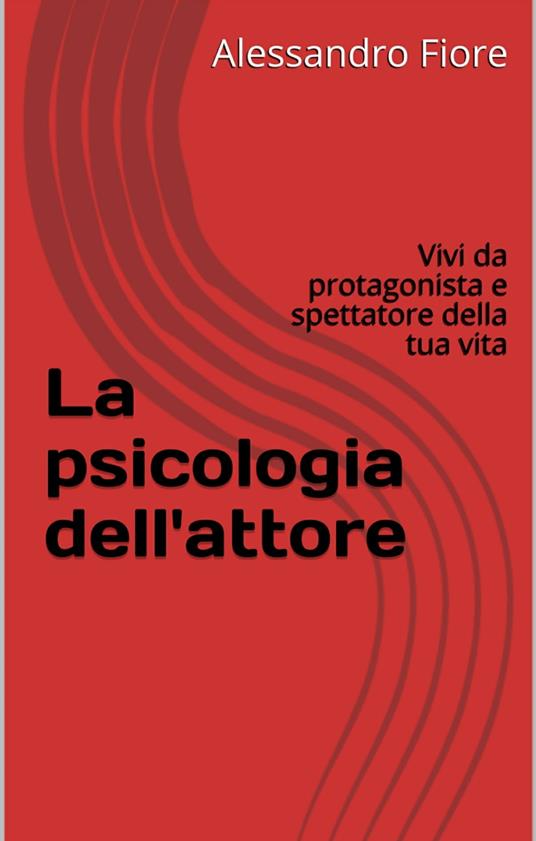 La psicologia dell'attore - Alessandro Fiore - ebook