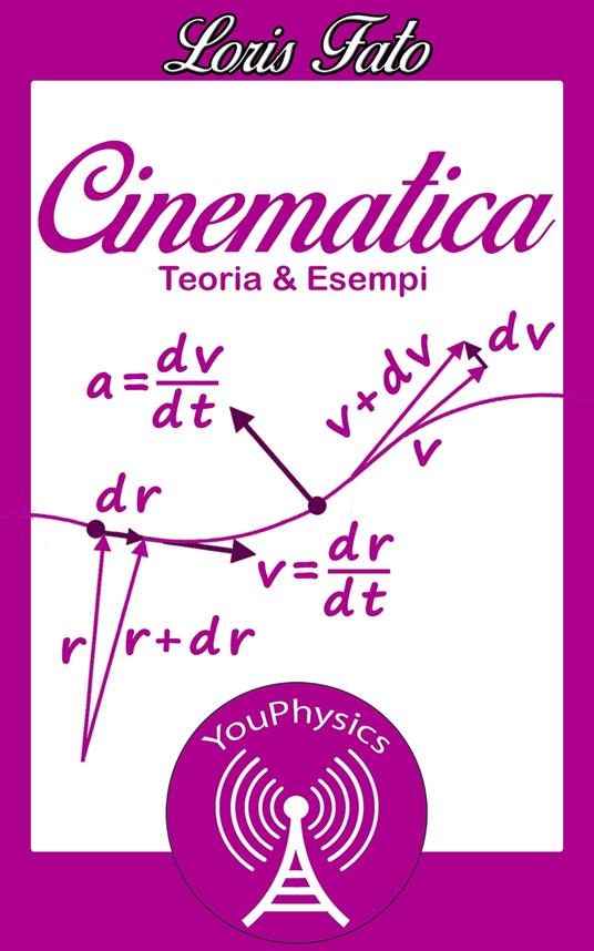 Cinematica: Teoria & Esempi - Loris Fato - ebook