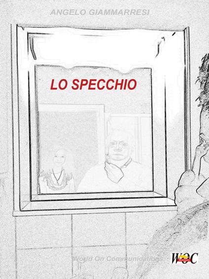 LO SPECCHIO - Angelo Giammarresi - ebook