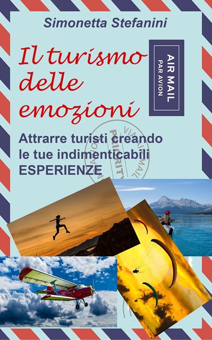 Il turismo delle Emozioni - Simonetta Stefanini - ebook