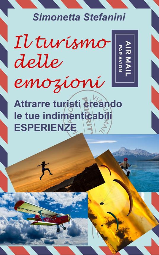 Il turismo delle Emozioni - Simonetta Stefanini - ebook