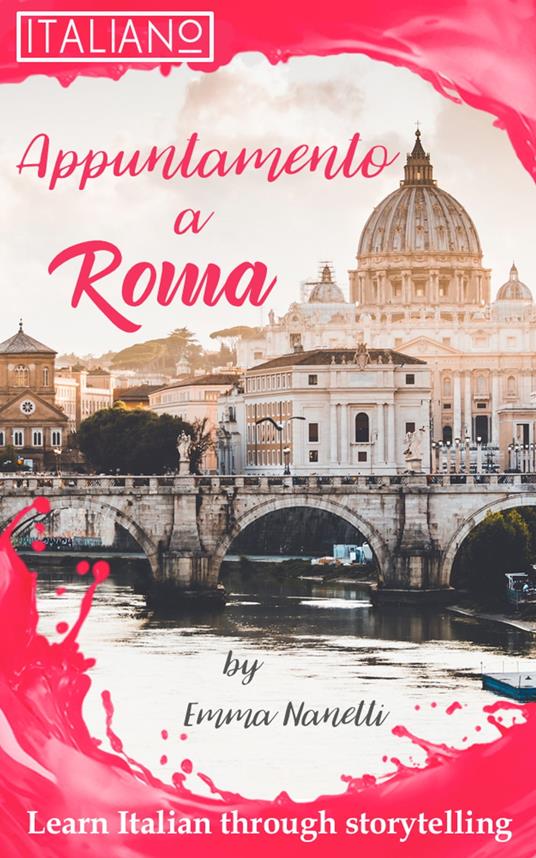 Learn Italian with Short Stories: Appuntamento a Roma (ItalianOnline) - Emma Nanetti,Italian Online - ebook