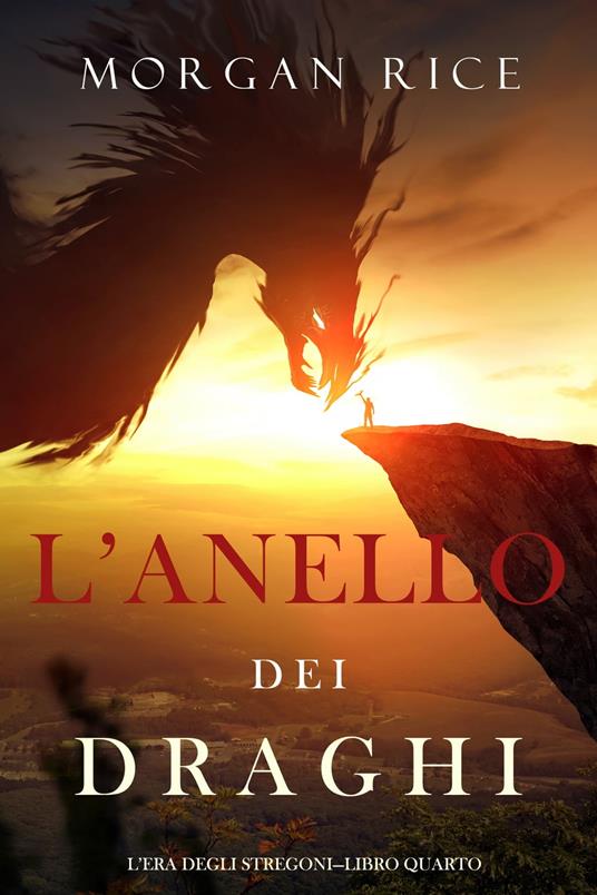 L’anello dei draghi (L’era degli stregoni—Libro quarto) - Morgan Rice - ebook