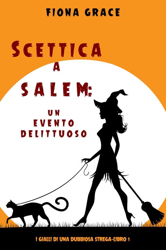 Scettica a Salem: Un evento delittuoso (I gialli di una dubbiosa strega — Libro 1) - Fiona Grace - ebook