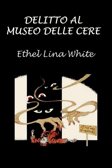 Delitto al museo delle cere - Silvia Cecchini,White Ethel Lina - ebook