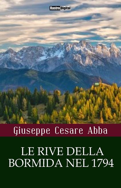 Le rive della Bormida nel 1794 - Giuseppe Cesare Abba - ebook