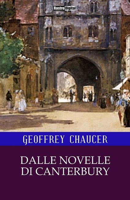 Dalle Novelle di Canterbury - Geoffrey Chaucer - ebook