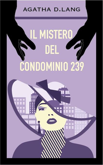 Il mistero del Condominio 239 - Agatha D. Lang - ebook
