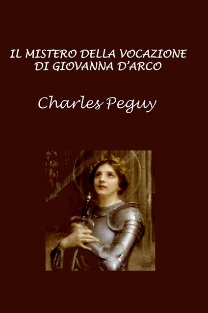 Il mistero della vocazione di Giovanna d'Arco - Silvia Cecchini,Peguy Charles - ebook