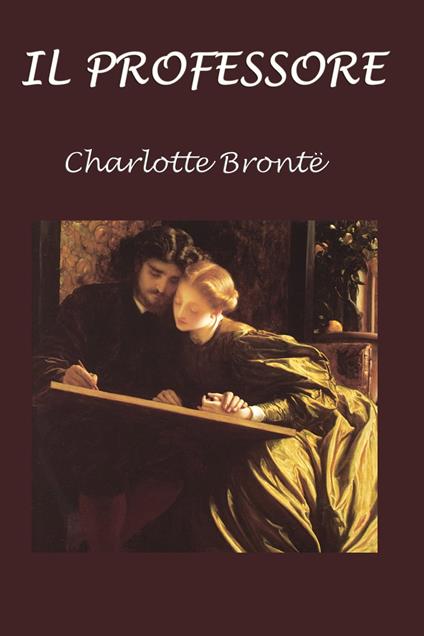 Il professore - Charlotte Bronte,Silvia Cecchini - ebook
