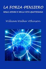La Forza-Pensiero negli affari e nella vita quotidiana