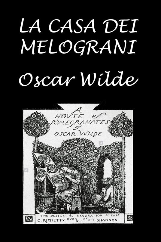 La casa dei melograni - Silvia Cecchini,Oscar Wilde - ebook