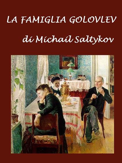 La famiglia Golovlev - Michail Saltykov,Federigo Verdinois - ebook