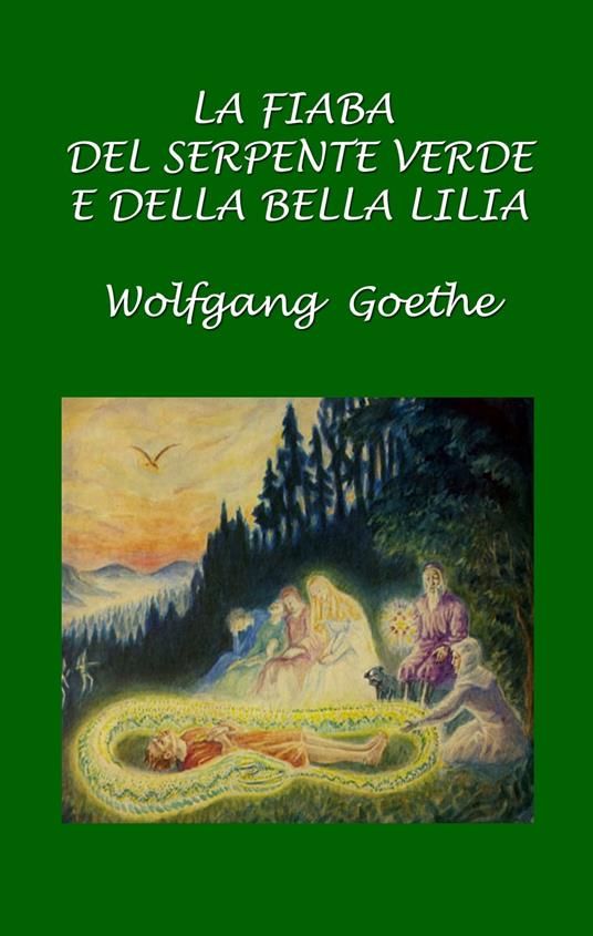 La fiaba del serpente verde e della bella Lilia - Silvia Cecchini,Johann Wolfgang Goethe - ebook