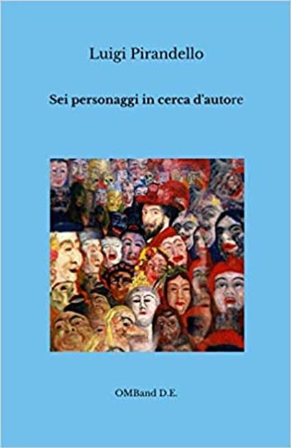 Sei personaggi in cerca d'autore - Luigi Pirandello - ebook