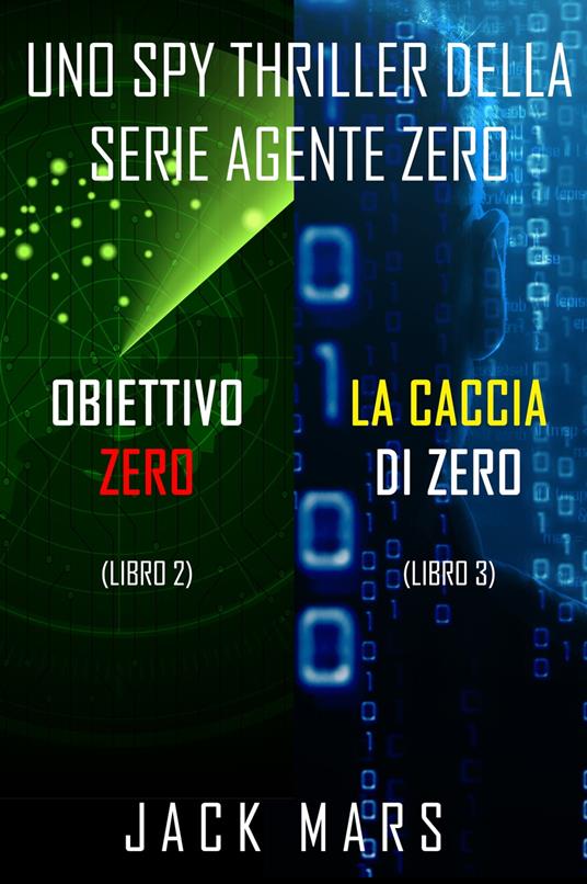 Bundle dei spy thriller della serie Agente Zero: Obiettivo Zero (#2) e La caccia di Zero (#3) - Jack Mars - ebook